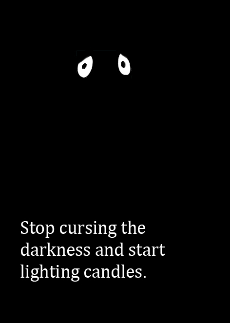 good quotes stop cursing the darkness